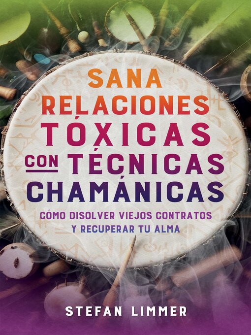Title details for Sana relaciones tóxicas con técnicas chamánicas by Stefan Limmer - Available